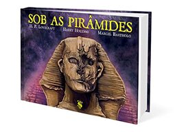 De Lovecraft e Houdini. Sob as Pirâmides.