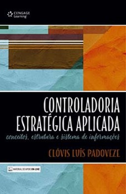 Controladoria estratégica aplicada: conceitos, estrutura e sistema de informações