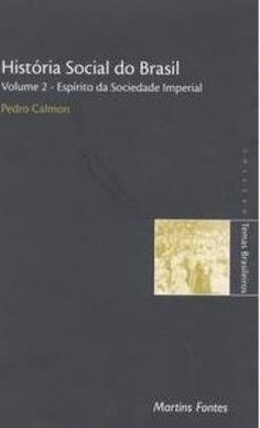 História Social do Brasil: Espírito da Sociedade Imperial - vol. 2