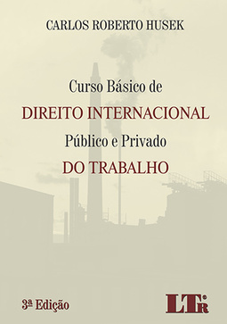 Curso básico de direito internacional público e privado do trabalho