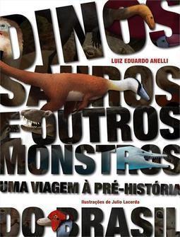 DINOSSAUROS E OUTROS MONSTROS: UMA VIAGE... DO BRASIL