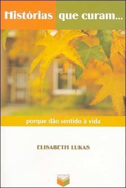 Histórias que Curam... Porque Dão Sentido à Vida