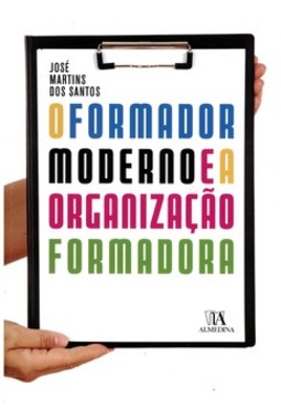 O formador moderno e a organização formadora: técnicas ao serviço da eficácia e da eficiência na formação profissional