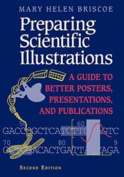 Preparing Scientific Illustrations: A Guide to Better Posters, Presentations, and Publications