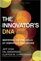 The Innovator's DNA: Mastering the Five Skills of Disruptive Innovators