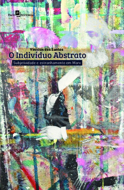 O indivíduo abstrato: subjetividade e estranhamento em Marx