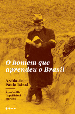 O homem que aprendeu o Brasil: a vida de Paulo Rónai