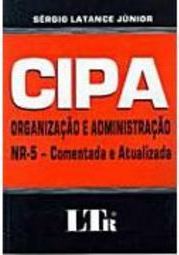 CIPA: Organização e Administração (NR-5: Comentada e Atualizada)