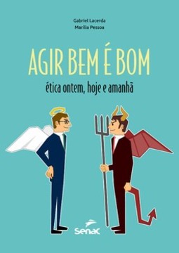 Agir bem é bom: ética ontem, hoje e amanhã