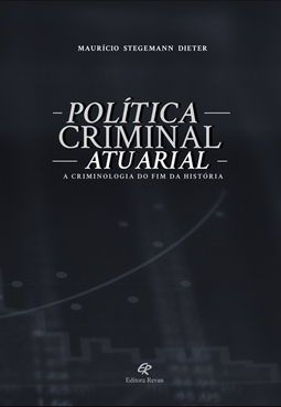 POLITICA CRIMINAL ATUARIAL - A CRIMINOLOGIA DO FIM