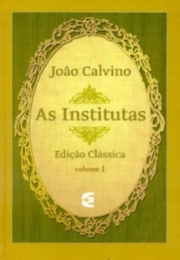 As Institutas (Edição Clássica)
