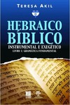 Hebraico bíblico: Instrumental e exegético - Livro 1