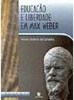 Educação e Liberdade em Max Weber