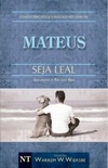 Mateus - Seja Leal (Coleção Warren W. Wiersbe)