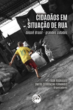 Cidadãos em situação de rua: dossiê Brasil - grandes cidades