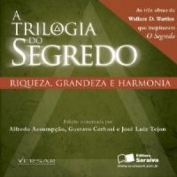 Triologia do Segredo, A: Riqueza, Grandeza e Harmonia