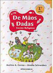 De Mãos Dadas: Ensino Religioso: 1ª Série - 2º Ano do Ens. Fundam.
