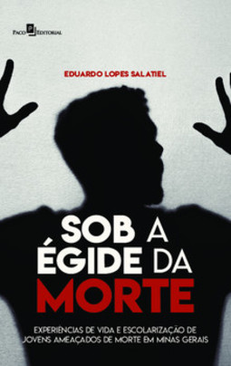 Sob a égide da morte: experiências de vida e escolarização de jovens ameaçados de morte em Minas Gerais