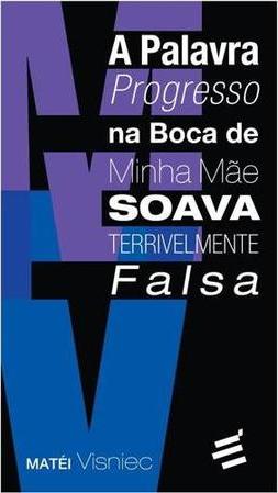 A Palavra Progresso na Boca de Minha Mãe Soava Terrivelmente Falsa