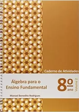 Álgebra para o Ensino Fundamental - Caderno de Atividades - 8° Ano - Volume 2