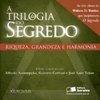 Triologia do Segredo, A: Riqueza, Grandeza e Harmonia