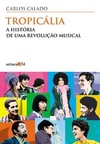Tropicália: a história de uma revolução musical