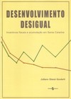 Desenvolvimento desigual: incentivos fiscais e acumulação em Santa Catarina