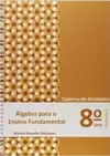 Álgebra para o Ensino Fundamental - Caderno de Atividades - 8° Ano - Volume 2