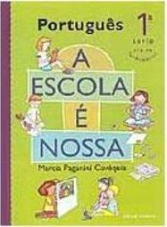 Escola é Nossa: Português - 1 série - 1 grau
