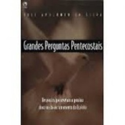 Grandes Perguntas Pentecostais