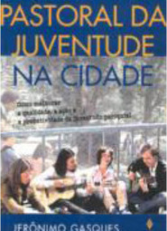Pastoral da Juventude na Cidade: Como melhorar a qualidade, a ação