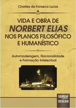 Vida e Obra de Norbert Elias nos Planos Filosófico e Humanístico