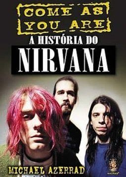 Come As You Are: A História do Nirvana