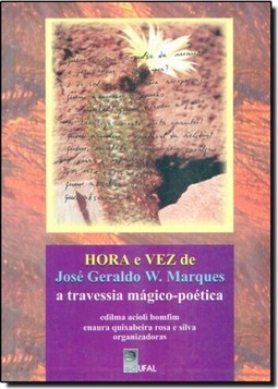 Hora e Vez de Jose Geraldo W. Marques a Travessia Magico-poetica