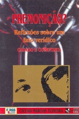 Premonição? Reflexões Sobre um Fato Verídico, Casado e Comunista