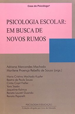 Psicologia Escolar: em Busca de Novos Rumos