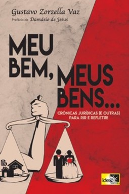 Meu bem, meus bens...: crônicas jurídicas (e outras) para rir e refletir!
