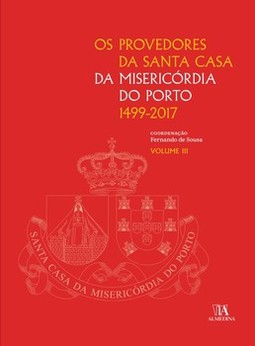 Os provedores da Santa Casa da Misericórdia do Porto (1499-2017)