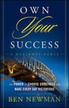 Own YOUR Success: The Power to Choose Greatness and Make Every Day Victorious 