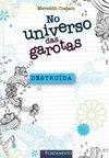 NO UNIVERSO DAS GAROTAS - DESTRUIDA