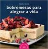 SOBREMESAS PARA ALEGRAR A VIDA