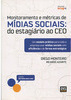 Monitoramento e Métricas de Mídias Sociais: do Estagiário ao CEO