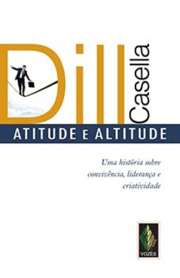 Atitude e altitude: uma história sobre convivência, liderança e criatividade