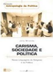 Carisma, Sociedade e Política: Novas Linguagens Religioso e Político