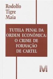 Tutela penal da ordem econômica: o crime de formação de cartel