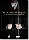 Criminalidade de Empresa: A Responsabilidade Penal dos Diretores Empresariais