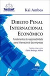 Direito penal internacional econômico: fundamentos da responsabilidade penal internacional das empresas