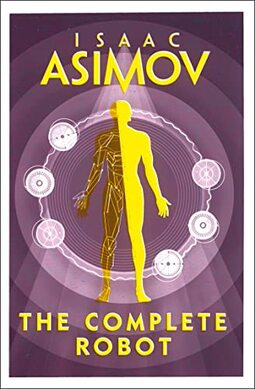 The Complete Robot: The essential classic sci-fi collection