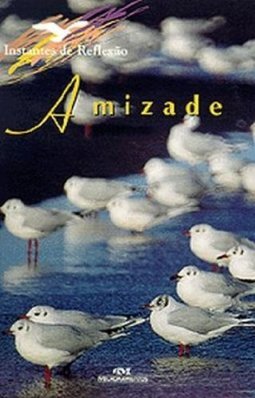 Instantes de reflexão - amizade