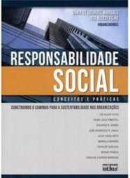 RESPONSABILIDADE SOCIAL: Conceitos e Práticas: construindo o caminho para a sustentabilidade nas organizações